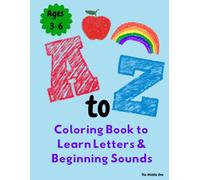 A to Z Coloring Book to Learn Letters & Beginning Sounds: Color 100+ pages to learn letter formation and color pictures beginning with each letter A to Z