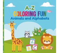 A to Z Coloring Fun: Animals and Alphabets: Discover, Color, and Learn About Animals from A to Z!