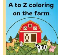 A to Z coloring on the farm: Educational Coloring Pages with Farm Animals & Farm Life