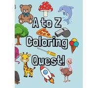 A to Z Coloring Quest: An Alphabet Adventure for Creative Little Learners