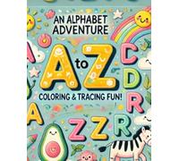 A to Z Coloring & Tracing Fun!: An Alphabet Adventure: Color, Trace, and Learn One Letter at a Time!
