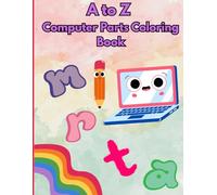 A to Z Computer Coloring Book for Kids: Learn Computer Parts and Technology Words with Fun Coloring Pages