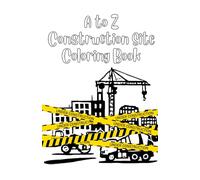 A to Z Construction Site Coloring Book