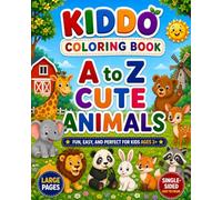 A to Z Cute Animals: Fun Alphabet Animal Coloring Pages for Kids | Learn ABC Letters While Coloring Adorable Animals | Large Simple Designs for Boys & Girls Ages 3-8 (Kiddo Coloring Books)