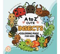A to Z Cute Insects Coloring Book for Kids: Alphabet Coloring Fun with Adorable Bugs, Easy-to-Color Designs, and Learning Pages for Toddlers, ... A to Z Alphabet Coloring Book Collection)