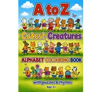 A to Z Cutest Creatures: Alphabet Colouring Book: Fun Animal Colouring & Activity Book for Kids Ages 3+