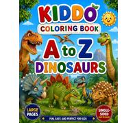 A to Z Dinosaurs Coloring Book: A Fun Alphabet Dinosaur Coloring Adventure for Kids Ages 3-8 | Learn Dinosaur Names from A to Z with Easy and Cute Coloring Pages (Kiddo Coloring Books)