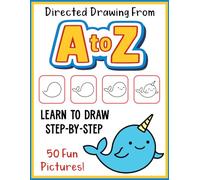 A to Z Directed Drawing for Kids 6-8: How to Draw Pictures Easy Step by Step Guided Drawing Workbook
