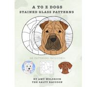 A to Z Dogs Stained Glass Patterns: 26 patterns to make stained glass dog suncatchers!