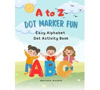 A to Z Dot Marker Fun: Easy Alphabet Dot Activity Book