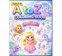 A to Z Fairy Tale Alphabet Coloring Book: Learning and Coloring Fun with Princess, Dragon, Unicorn & More | Ages 4-8 (Happy Kingdom Kids Series)