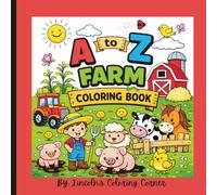A to Z Farm Coloring Book: Learn the ABCs with Cute Farm Animals - A Fun and Educational Coloring Book for Kids Ages 3-5