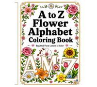 A to Z Flower Alphabet Coloring Book: A Fun and Floral Coloring Journey from A to Z