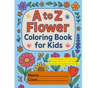 A to Z Flower Coloring Book for Kids: Learn the Alphabet with Beautiful Flowers from A to Z | Fun and Educational Coloring Book for Kids Ages 4-8