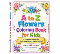 A to Z Flowers Coloring Book for Kids: 26 A-Z Flower Coloring Pages Plus 10 Bonus Coloring & Learning Activities