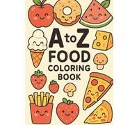 A to Z Food Coloring Book for Kids: Fun and Easy Alphabet Learning for Kids
