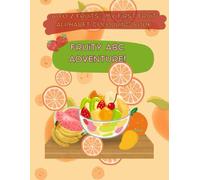 A to Z Fruits : My First Fruit Alphabet Colouring Book: Fruity ABC Adventure!