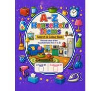 A to Z Household Items Search & Colouring Book: A Fun Seek-and-Find Activity Book for Kids Ages 3-8 Featuring Everyday Household Objects to Search, ... Preschool Practice, and Screen-Free Fun