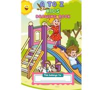A To Z Kids Drawing book: "The Ultimate A to Z Drawing Book for Kids - Learn to Colour Anything, One Letter at a Time!" (my first drawing book)
