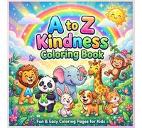 A to Z Kindness Animals Coloring Book for Kids: Fun & Easy Alphabet Animal Coloring Pages to Learn Good Habits and Values: Cute Animal ABC Coloring ... Activities for Toddlers & Kids Ages 3-8