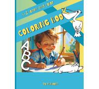 A to Z Learn the Alphabet Coloring Book for Kids Ages 3-7: Fun & Educational Color Adventures from Wild Animals to a Zeppelin. Interactive Book for Kids 3-7.