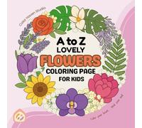 A to Z Lovely Flower Coloring Book for Kids: Fun Alphabet Coloring Pages with Cute Flowers | Educational A-Z Coloring Adventure for Toddlers, ... A to Z Alphabet Coloring Book Collection)
