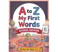 A to Z My First Words School Edition Coloring Book: Everyday Objects Made Fun to Color for Ages 2-4 (A to Z Coloring Books)