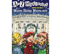 A to Z Mysteries Super Edition 3: White House White-Out