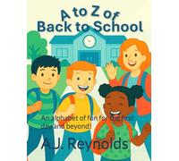 A to Z of Back to School: An alphabet of fun for the first day and beyond! (A to Z Celebrate)
