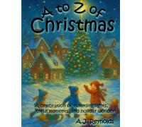 A to Z of Christmas: A celebration of twinkling lights, joyful moments, and holiday wonder (A to Z Celebrate)