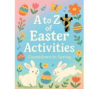 A to Z of Easter Activities. Countdown to Spring: Fun A-Z Springtime and Easter Themed Challenges for Kids. Celebrate the Season With Daily ... Pages. (Festive ABC for Young Learners)