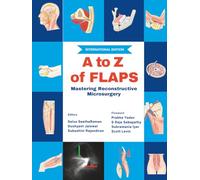 A to Z of Flaps: Mastering Reconstructive Microsurgery (International Edition)