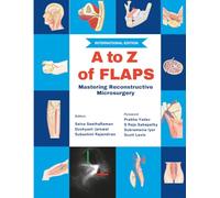 A to Z of Flaps: Mastering Reconstructive Microsurgery (International Edition)