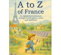 A to Z of France: A colourful journey through French food, culture, and everyday life! (A to Z Explore)