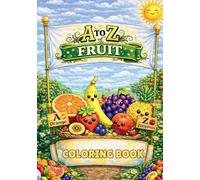 A to Z of Fruit Coloring Book: Discover and Color Yummy Fruits from Around the World (Did You Know?)