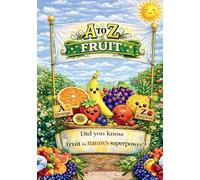 A to Z of Fruit: Discover Yummy Fruits from Around the World (Did You Know?)