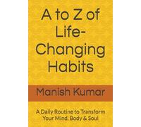 A to Z of Life-Changing Habits: A Daily Routine to Transform Your Mind, Body & Soul