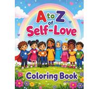 A to Z of Self-Love Coloring Book: An Alphabet Coloring Book for Kids About Confidence, Kindness, and Self-Care