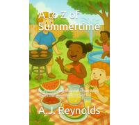 A to Z of Summertime: An alphabet adventure full of sunshine, smiles and sweet summer fun! (A to Z Celebrate)