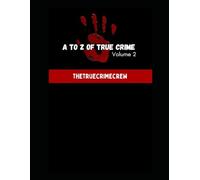 A TO Z OF TRUE CRIME VOLUME 2: A SERIES OF HORROFFIC CRIMES: FIGHT OR FLIGHT (A TO Z TRUE CRIME COLLECTION)