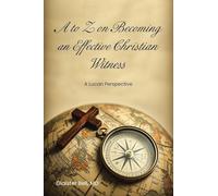 A to Z on Becoming an Effective Christian Witness: A Lucan Perspective