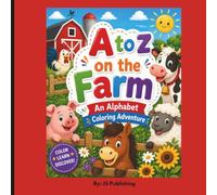 A to Z on the Farm: An Alphabet Coloring Adventure: Learn the Alphabet with Farm Animals, Crops and Country Fun