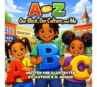 A to Z: Our Block, Our Culture And Me: ABC Book For Black Children Celebrating Culture, Confidence, And Community
