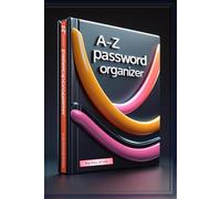 A to Z Password Organizer: Offline Digital Vault for All Your Logins: Secure Password Log Book with Alphabetical Tabs - Track Websites, Usernames, ... Emergency Contacts & Backup Reminders