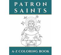 A to Z Patron Saints Coloring Book for Kids: Simple Catholic Coloring Pages of Saints | Christian Activity Book for Ages 5-10, First Communion, Feast Days & Homeschool (Simple Saints)