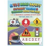 A to Z Road Safety Alphabet Tracing and Coloring Book for Kids: Fun and awareness learning activity book.