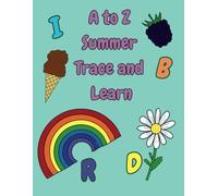 A to Z Summer Trace and Learn: Word tracing for kids 5 and up - Writing practice - Coloring fun - Learn fun facts about Summer! (A to Z Trace and Learn)