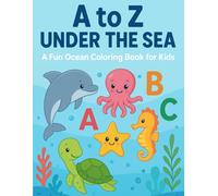 A to Z Under the Sea: A Fun Ocean Coloring Book for Kids