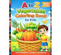 A to Z Vegetable Coloring Book for Kids: Learn Alphabets, Vegetable Names & Fun Coloring | Ages 3-6 (Preschool Learning Coloring Series (Ages 3-6))