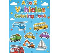 A to Z Vehicles Coloring Book: A-Z Transport Coloring Book for Little Kids